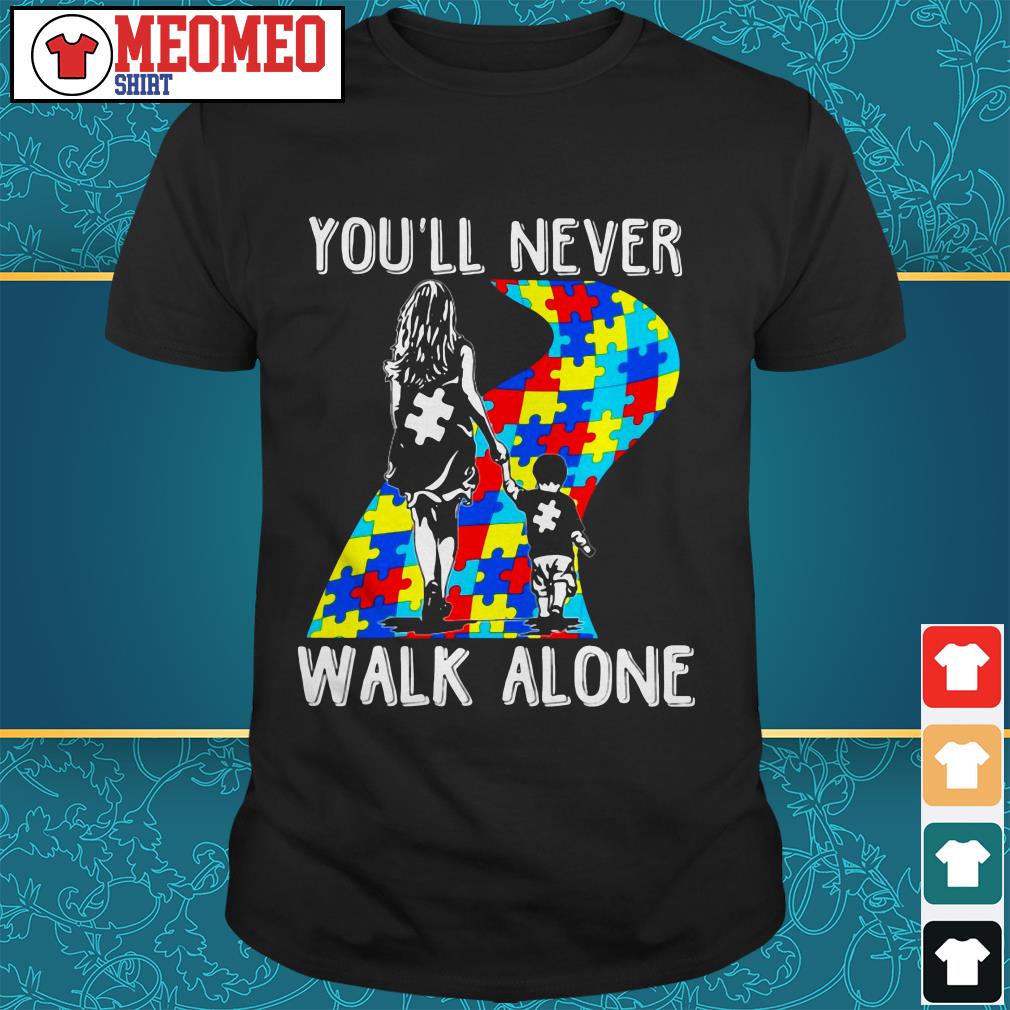 Mom And Son You Ll Never Walk Alone Shirt T Shirt At Store Premium Fashion