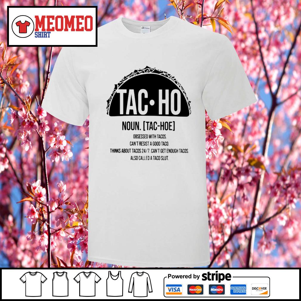 tac-ho-noun-obsessed-with-tacos-can-t-resist-a-good-taco-shirt-hoodie