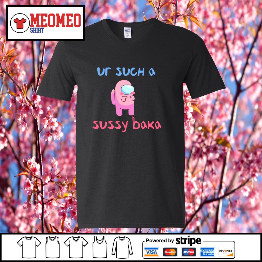 Among US impostor ur such a sussy baka shirt, hoodie, sweater and v-neck  t-shirt