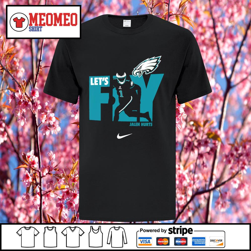 Philadelphia Eagles Jalen Hurts let's fly shirt, hoodie, sweater and v-neck  t-shirt