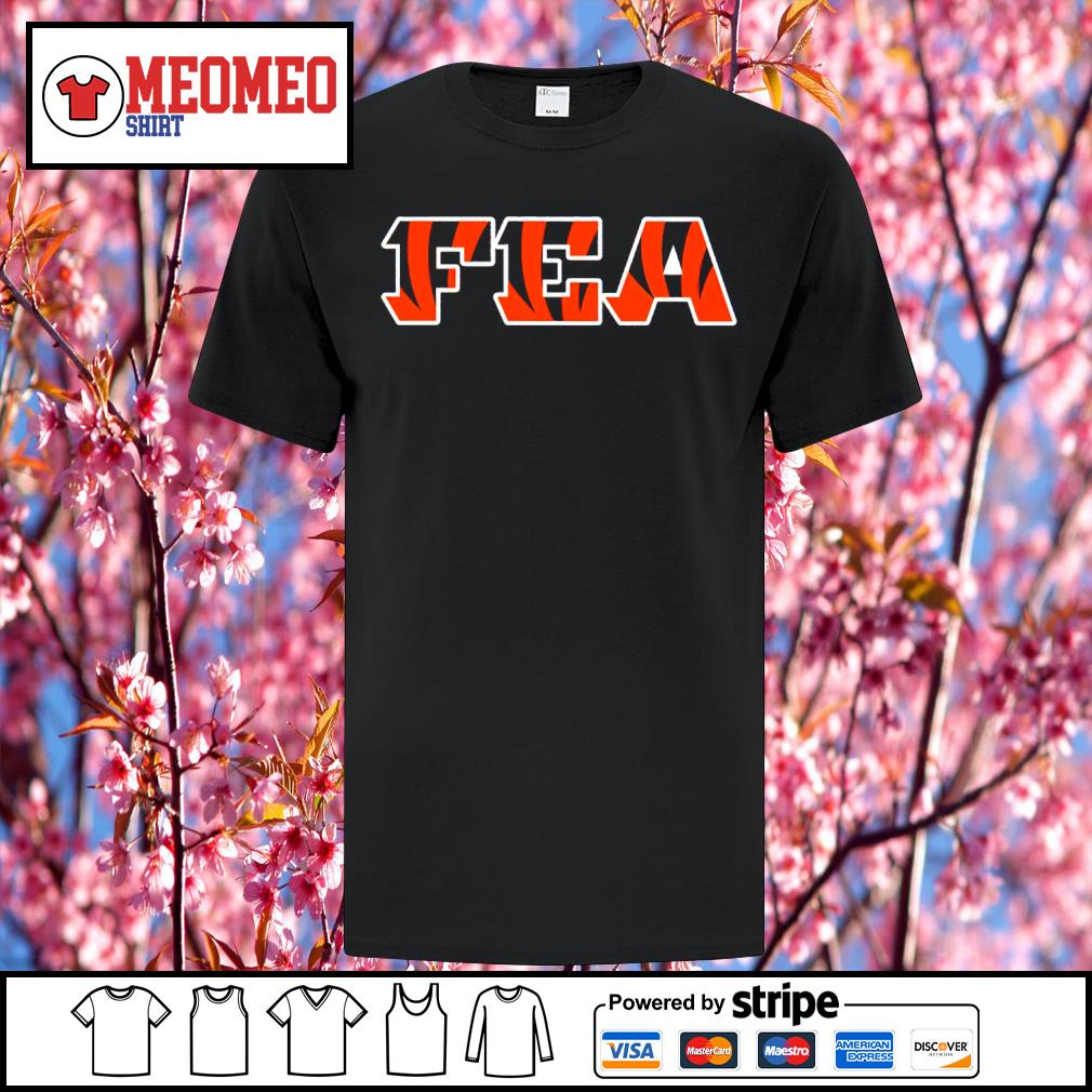 FEA Fuck Em All Cincinnati Bengals Shirt, hoodie, sweater, long