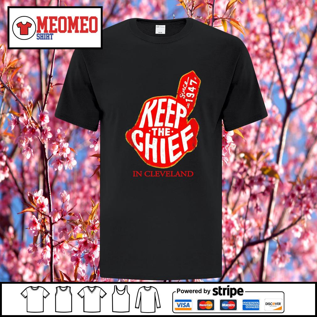 Keep Back The Chief Cleveland Indians Shirt Chief Wahoo Logo