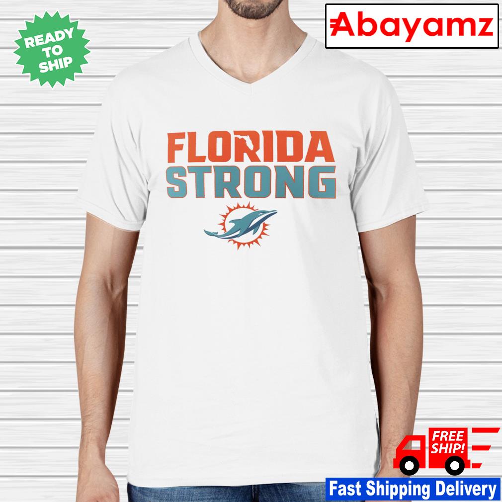 Florida Strong Miami Dolphins T-Shirt, hoodie, sweater, long