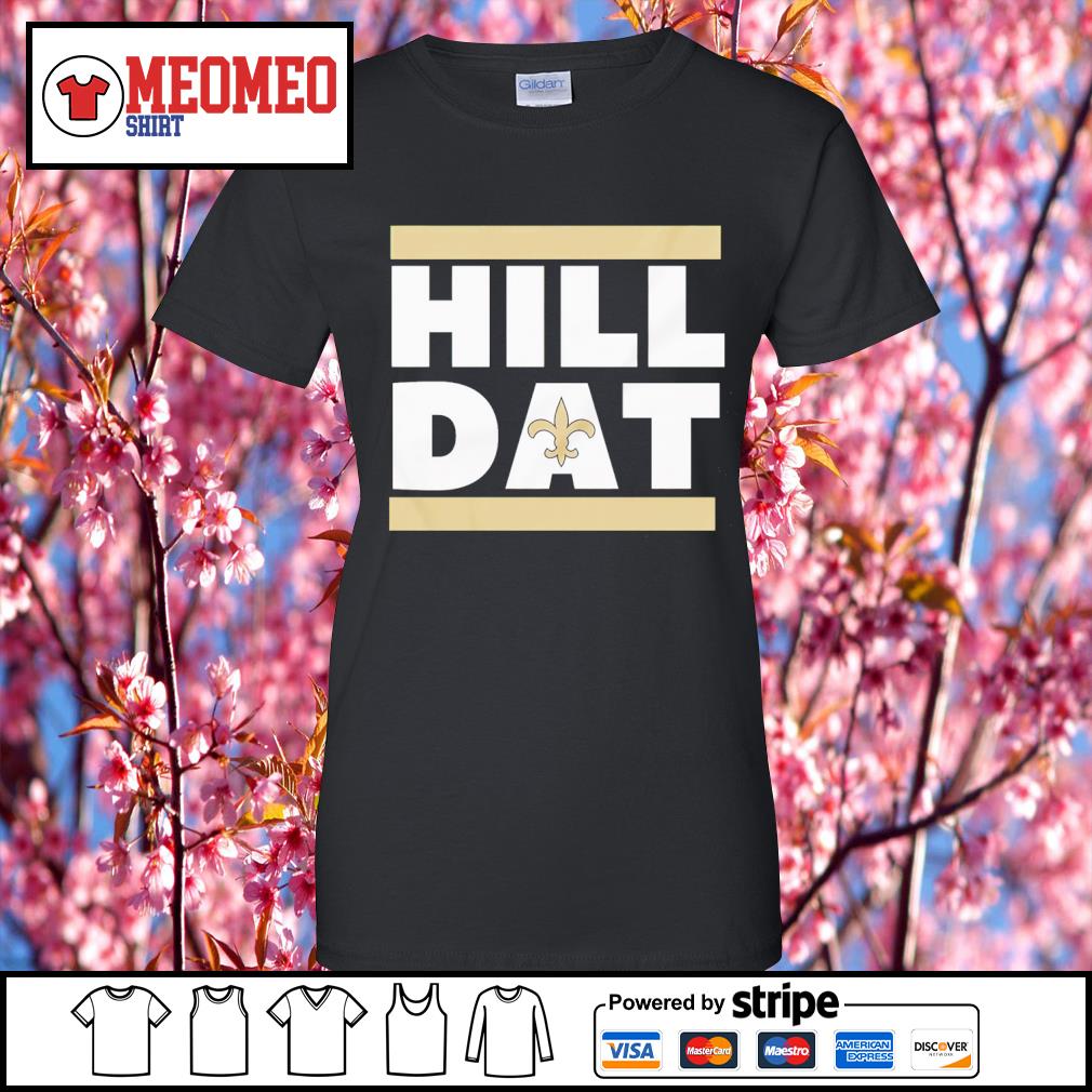 Official new Orleans Saints Hill Dat shirt, hoodie, sweater, long