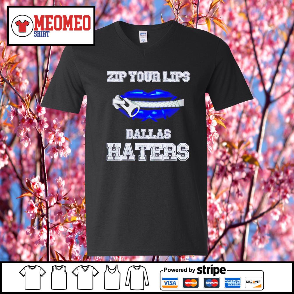 Zip your lips Dallas Cowboys haters shirt, hoodie and sweater