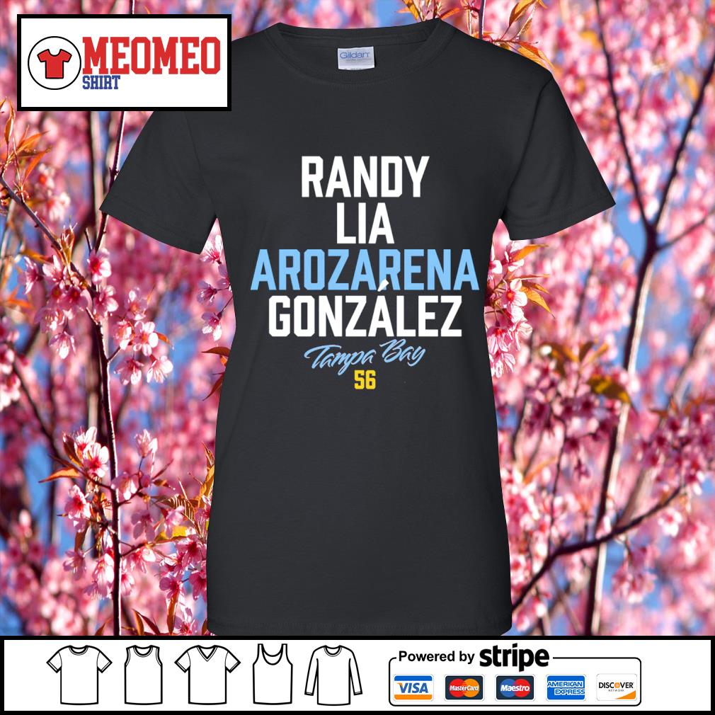 Randy Lia Arozarena Gonzalez Tampa Bay Rays shirt, hoodie, sweater, long  sleeve and tank top