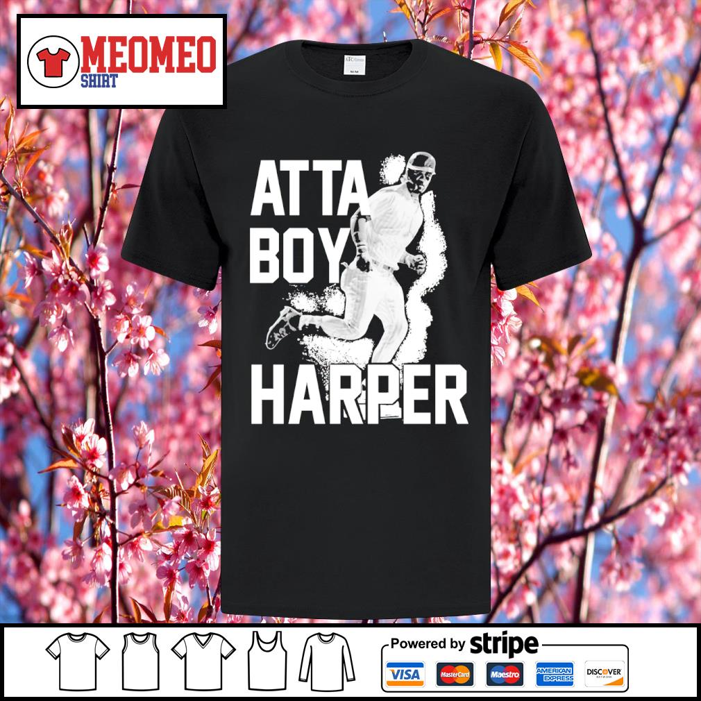 Bryce Harper Philadelphia Phillies Atta Boy Harper shirt, hoodie, sweater,  long sleeve and tank top